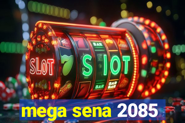 mega sena 2085